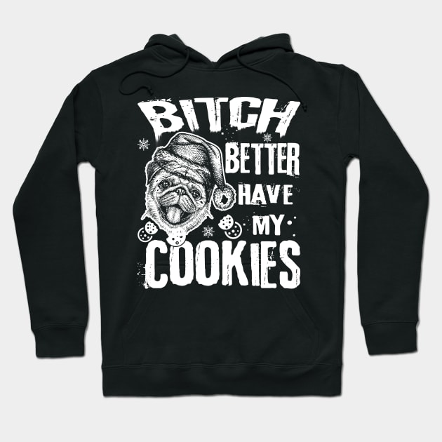 Bitch Better Have My Cookies Hoodie by Sunil Belidon